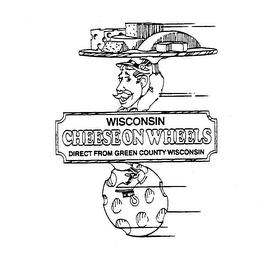 WISCONSIN CHEESE ON WHEELS DIRECT FROM GREEN COUNTY WISCONSIN trademark