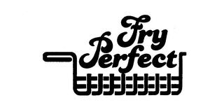 FRY PERFECT trademark