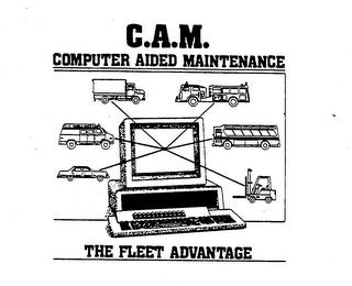 C.A.M. COMPUTER AIDED MAINTENANCE THE FLEET ADVANTAGE trademark