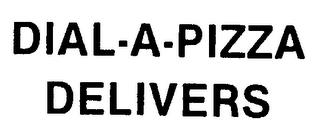 DIAL-A-PIZZA DELIVERS trademark