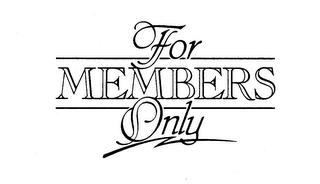 FOR MEMBERS ONLY trademark