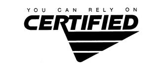 YOU CAN RELY ON CERTIFIED trademark