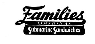 FAMILIES ORIGINAL SUBMARINE SANDWICHES trademark