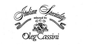 ITALIAN SPECIALITY SELECTED BY OLEG CASSINI trademark