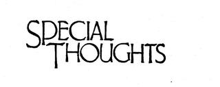 SPECIAL THOUGHTS trademark