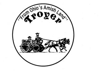 "FROM OHIO'S AMISH LAND" TROYER trademark