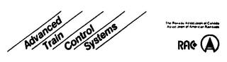 ADVANCED TRAIN CONTROL SYSTEMS RAC THE RAILWAY ASSOCIATION OF CANADA ASSOCIATION OF AMERICAN RAILROADS trademark