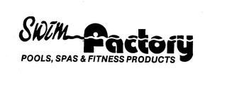 SWIM FACTORY POOLS, SPAS & FITNESS PRODUCTS trademark