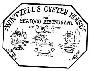 WINTZELL'S OYSTER HOUSE AND SEAFOOD RESTAURANT 605 DAUPHIN STREET "OYSTERS" FRIED... STEWED... NUDE... trademark