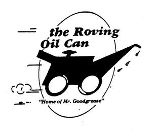 THE ROVING OIL CAN "HOME OF MR. GOODGREASE" trademark