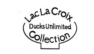 LAC LA CROIX DUCKS UNLIMITED COLLECTION trademark