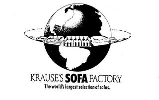 KRAUSE'S SOFA FACTORY THE WORLD'S LARGEST SELECTION OF SOFAS. trademark