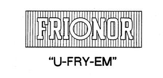 FRIONOR "U-FRY-EM" trademark