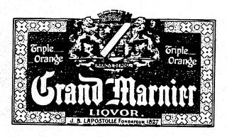 GRAND MARNIER LIQVOR TRIPLE ORANGE J.B. LAPOSTOLLE FONDATEUR 1827 trademark