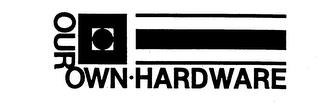 OUR OWN HARDWARE trademark