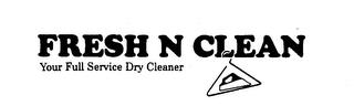 FRESH N CLEAN YOUR FULL SERVICE DRY CLEANER trademark