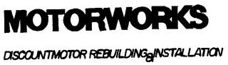 MOTORWORKS DISCOUNTMOTOR REBUILDING & INSTALLATION trademark