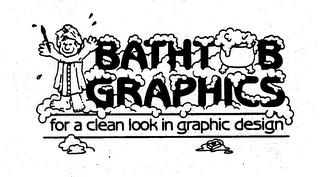 BATHTUB GRAPHICS FOR A CLEAN LOOK IN GRAPHIC DESIGN trademark