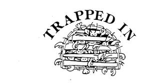 TRAPPED IN trademark