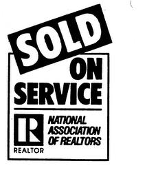 SOLD ON SERVICE R REALTOR NATIONAL ASSOCIATION OF REALTORS trademark