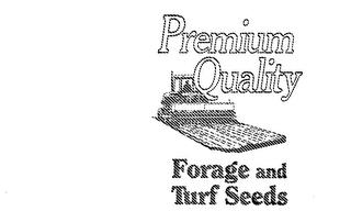 PREMIUM QUALITY FORAGE AND TURF SEEDS trademark