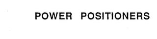 POWER POSITIONERS trademark