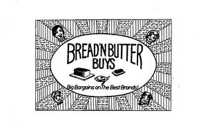 BREAD'N BUTTER BUYS BIG BARGAINS ON THE BEST BRANDS! trademark