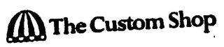 THE CUSTOM SHOP trademark