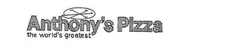 ANTHONY'S PIZZA THE WORLD'S GREATEST trademark