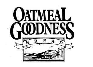 OATMEAL GOODNESS BREAD trademark