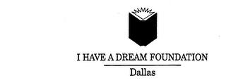 I HAVE A DREAM FOUNDATION DALLAS trademark