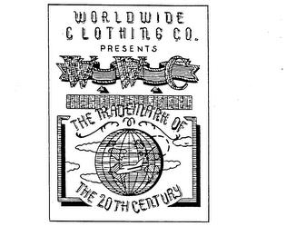 WORLDWIDE CLOTHING CO. PRESENTS THE TRADEMARK OF THE 20TH CENTURY WWC trademark