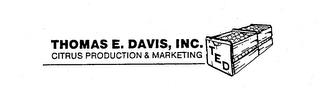 THOMAS E. DAVIS, INC. CITRUS PRODUCTION & MARKETING T E D trademark