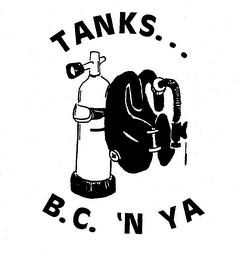 TANKS. . . B.C.'N YA trademark