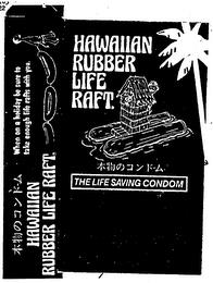 HAWAIIAN RUBBER LIFE RAFT THE LIFE SAVING CONDOM trademark