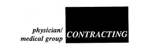 PHYSICIAN/MEDICAL GROUP CONTRACTING trademark