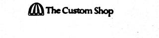 THE CUSTOM SHOP trademark