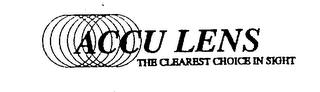 ACCU LENS THE CLEAREST CHOICE IN SIGHT trademark