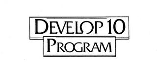 DEVELOP 10 PROGRAM trademark