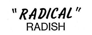 "RADICAL" RADISH trademark