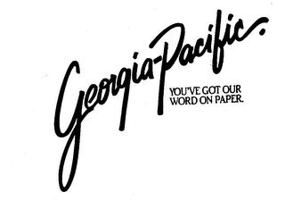 GEORGIA-PACIFIC. YOU'VE GOT OUR WORD ON PAPER. trademark