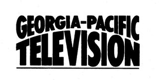 GEORGIA-PACIFIC TELEVISION trademark