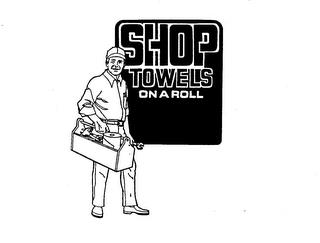 SHOP TOWELS ON A ROLL trademark