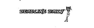 DEADLINE DAILY trademark