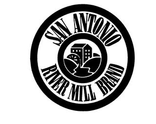 SAN ANTONIO RIVER MILL BRAND trademark