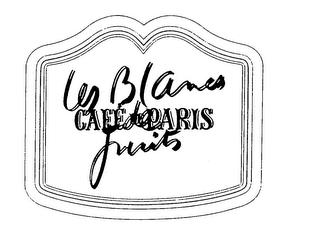 LES BLANCS DE FRUITS CAFE DE PARIS trademark