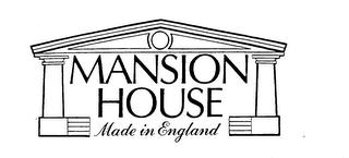 MANSION HOUSE MADE IN ENGLAND trademark