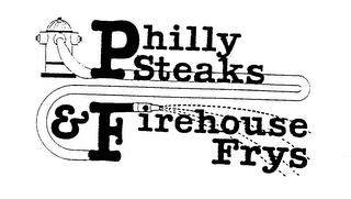 PHILLY STEAKS & FIREHOUSE FRYS trademark