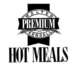 WALTER PREMIUM KENDALL HOT MEALS trademark