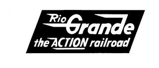 RIO GRANDE THE ACTION RAILROAD trademark